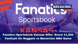 Fanatics Sportsbook Kansas Offer- Score $1,000 FanCash On Nuggets vs Mavericks NBA Game