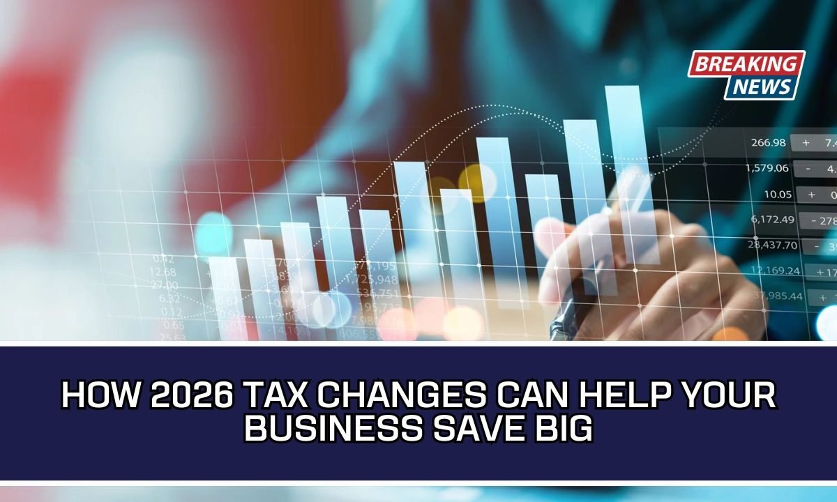 How 2026 Tax Changes Can Help Your Business Save Big