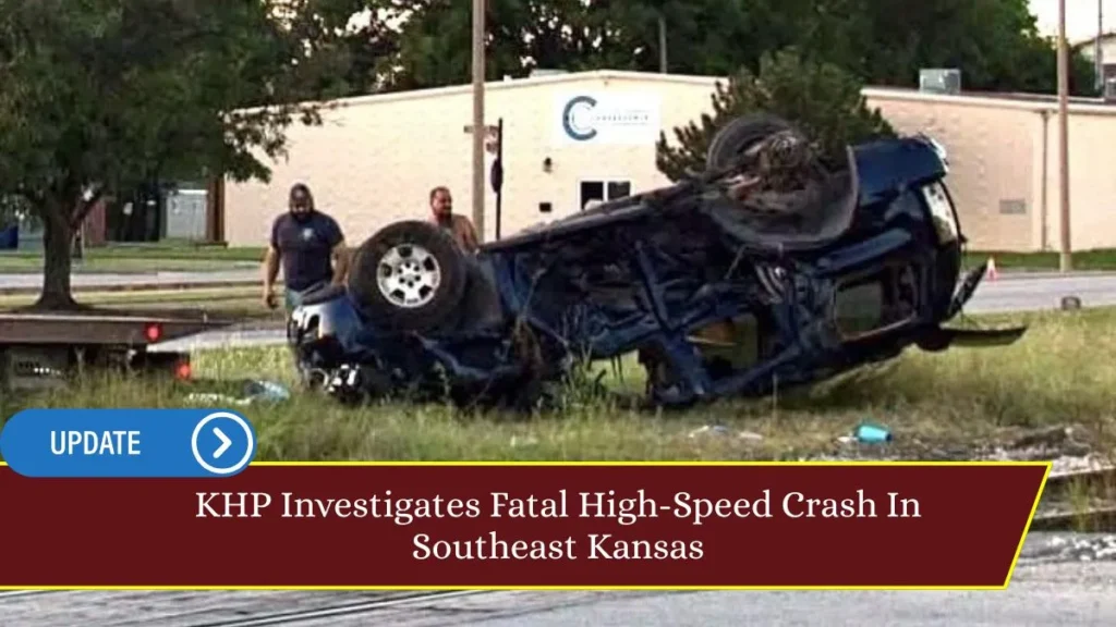 KHP Investigates Fatal High-Speed Crash In Southeast Kansas