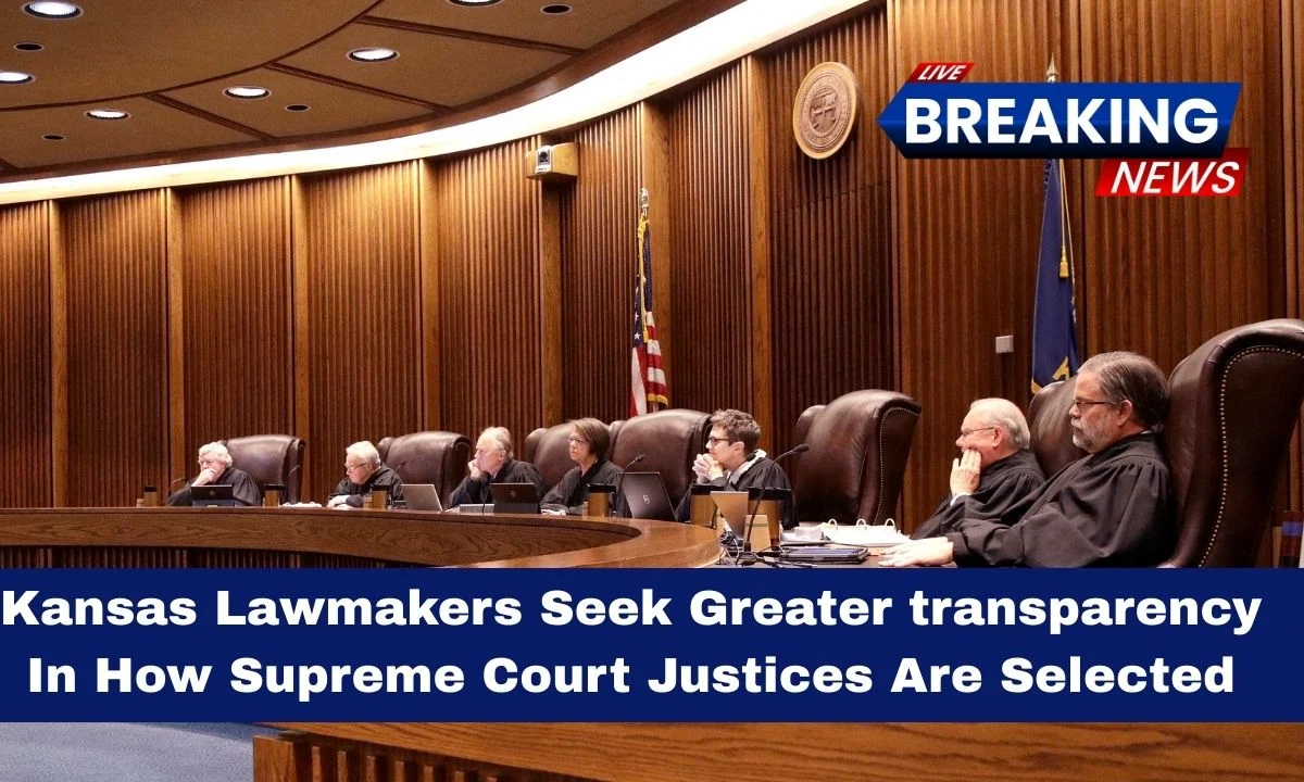 Kansas Lawmakers Seek Greater transparency In How Supreme Court Justices Are Selected
