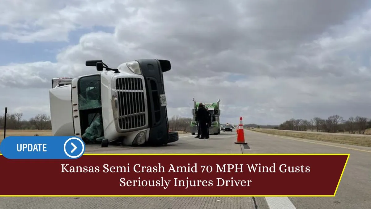Kansas Semi Crash Amid 70 MPH Wind Gusts Seriously Injures Driver