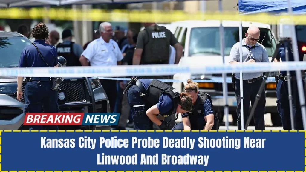 Kansas City Police Probe Deadly Shooting Near Linwood And Broadway