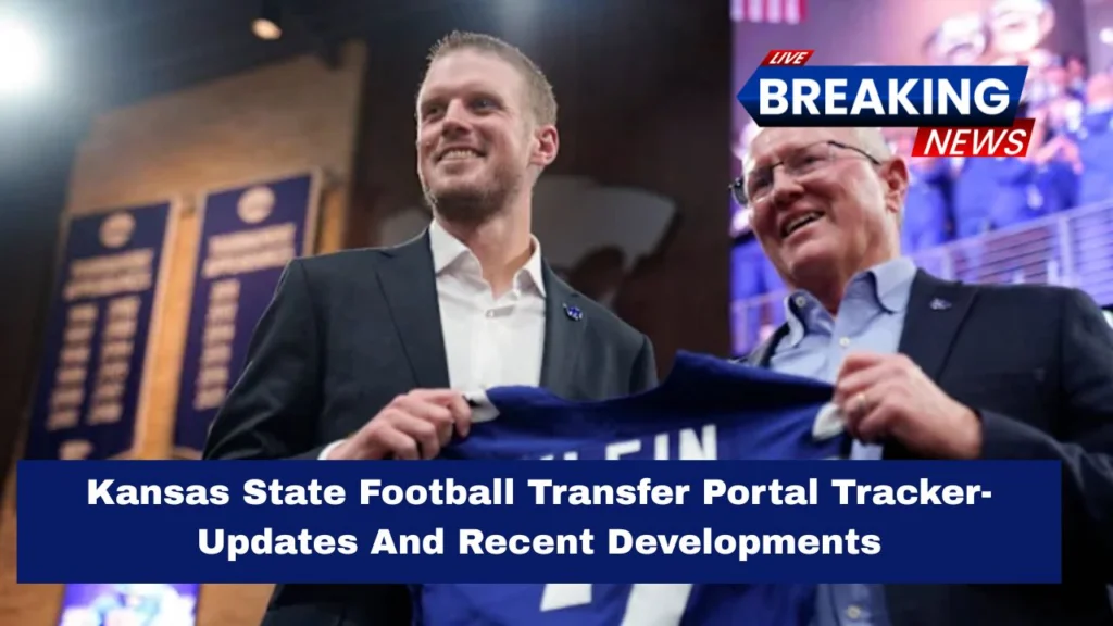 Kansas State Football Transfer Portal Tracker- Updates And Recent Developments