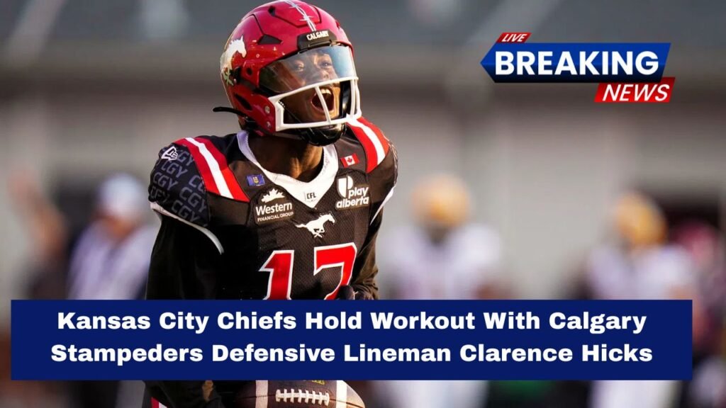 Kansas City Chiefs Hold Workout With Calgary Stampeders Defensive Lineman Clarence Hicks