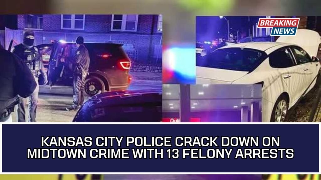 Kansas City Police Crack Down On Midtown Crime With 13 Felony Arrests