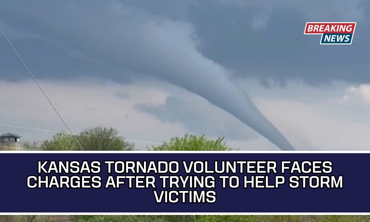 Kansas Tornado Volunteer Faces Charges After Trying To Help Storm Victims