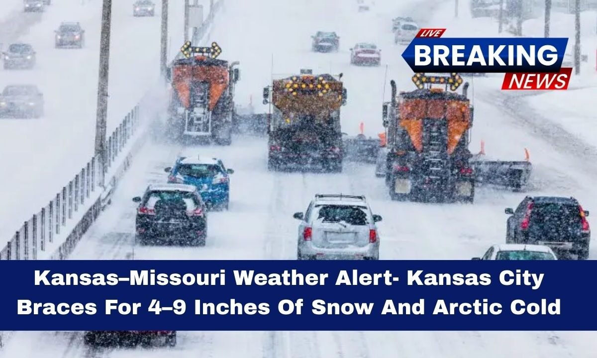 Kansas–Missouri Weather Alert- Kansas City Braces For 4–9 Inches Of Snow And Arctic Cold