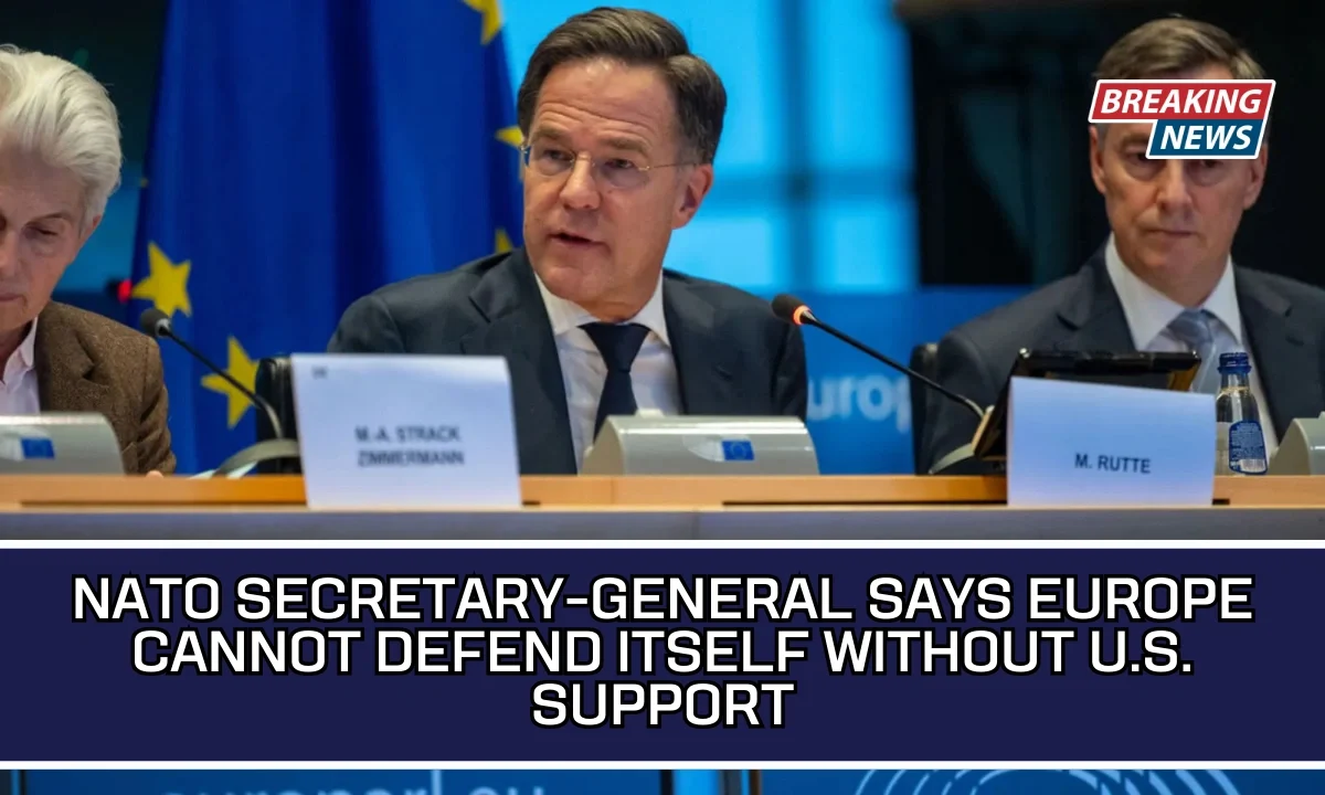 NATO Secretary-General Says Europe Cannot Defend Itself Without U.S. Support