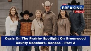 Oasis On The Prairie- Spotlight On Greenwood County Ranchers, Kansas – Part 2