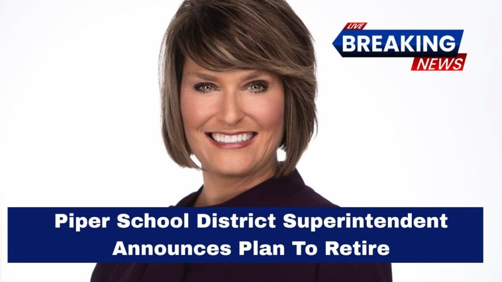 Piper School District Superintendent Announces Plan To Retire