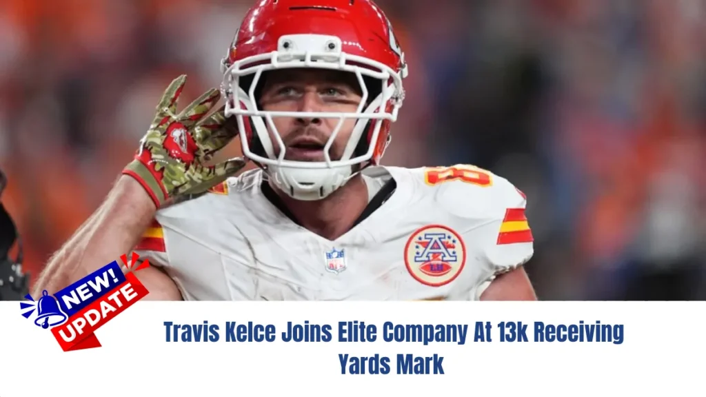 Travis Kelce Joins Elite Company At 13k Receiving Yards Mark