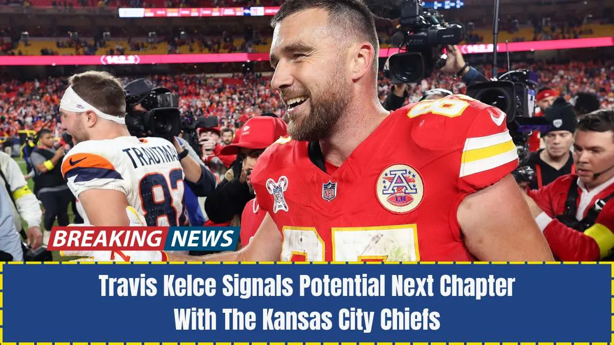 Travis Kelce Signals Potential Next Chapter With The Kansas City Chiefs