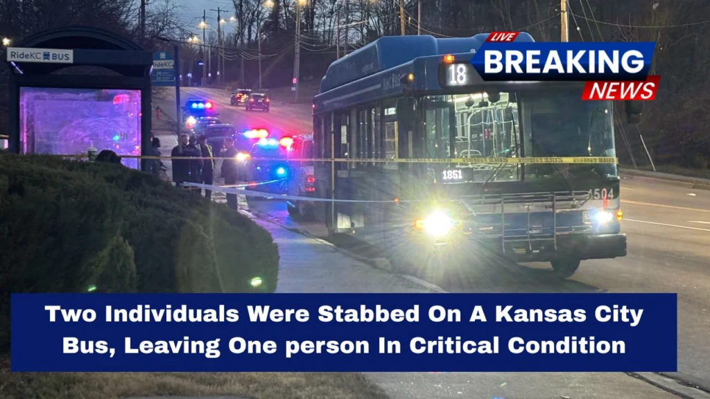 Two Individuals Were Stabbed On A Kansas City Bus, Leaving One person In Critical Condition