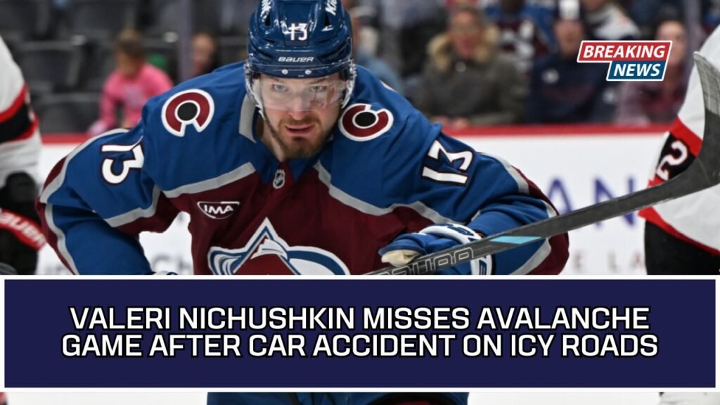 Valeri Nichushkin Misses Avalanche Game After Car Accident On Icy Roads
