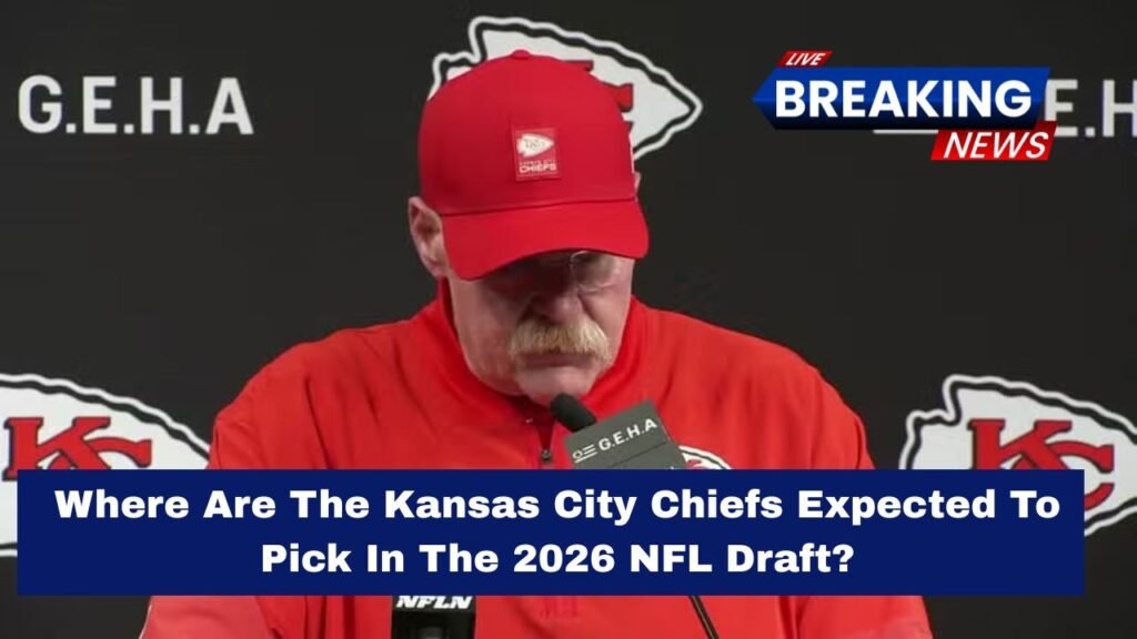 Where Are The Kansas City Chiefs Expected To Pick In The 2026 NFL Draft?