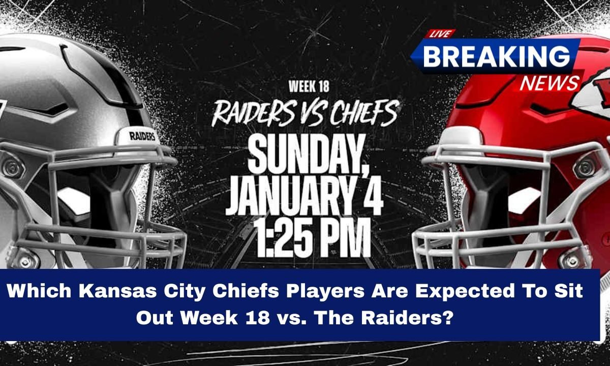 Which Kansas City Chiefs Players Are Expected To Sit Out Week 18 vs. The Raiders?