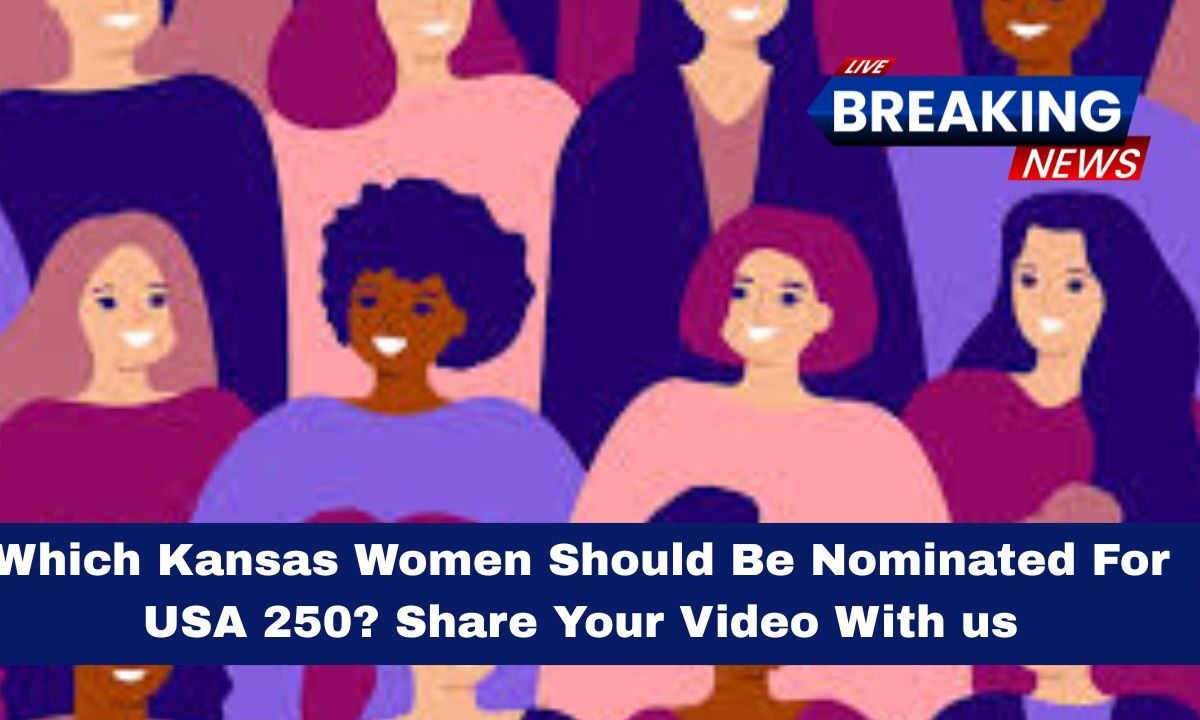 Which Kansas Women Should Be Nominated For USA 250? Share Your Video With us