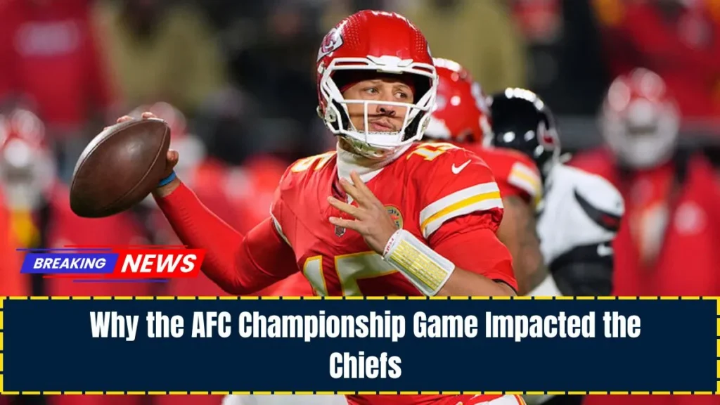 Why the AFC Championship Game Impacted the Chiefs