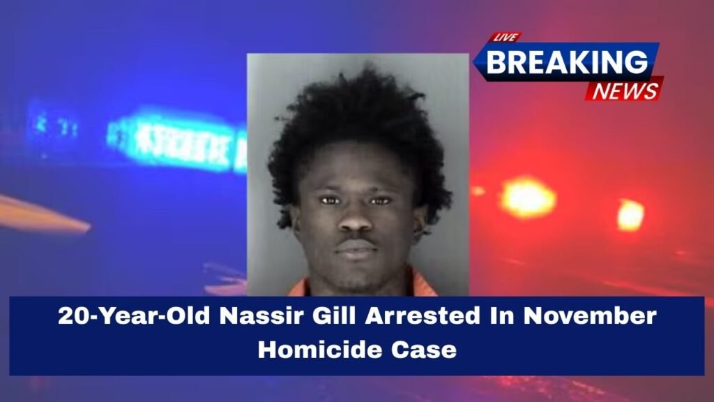 20-Year-Old Nassir Gill Arrested In November Homicide Case