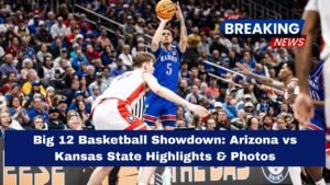 Big 12 Basketball Showdown: Arizona vs Kansas State Highlights & Photos