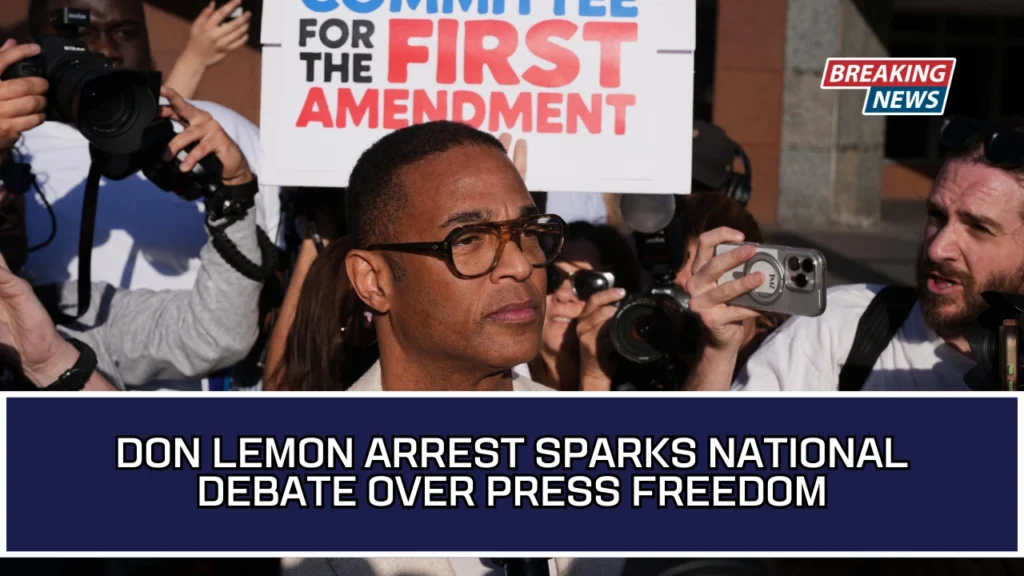 Don Lemon Arrest Sparks National Debate Over Press Freedom