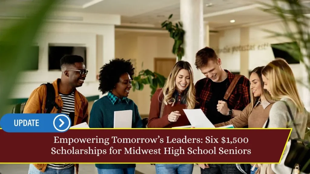 Empowering Tomorrow’s Leaders: Six $1,500 Scholarships for Midwest High School Seniors