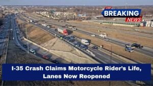 I-35 Crash Claims Motorcycle Rider’s Life, Lanes Now Reopened