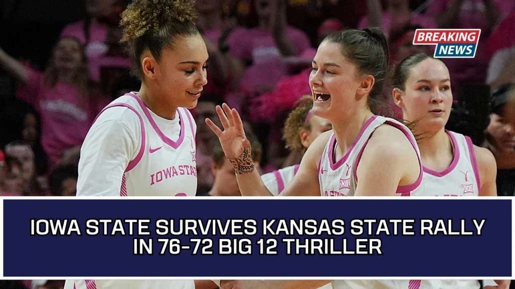 Iowa State Survives Kansas State Rally In 76-72 Big 12 Thriller