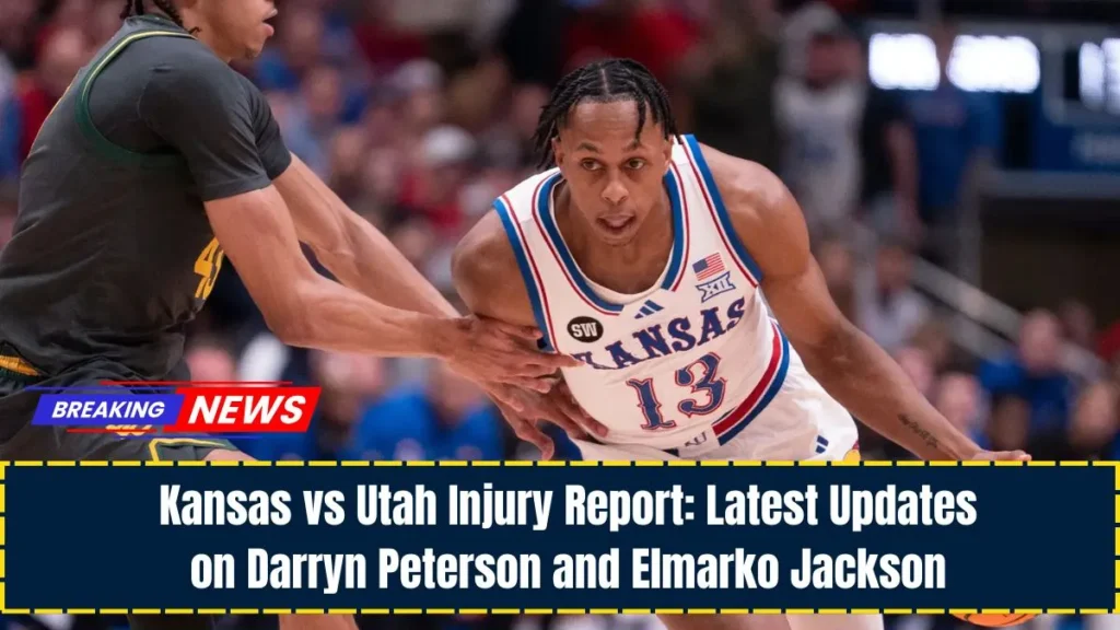 Kansas vs Utah Injury Report: Latest Updates on Darryn Peterson and Elmarko Jackson