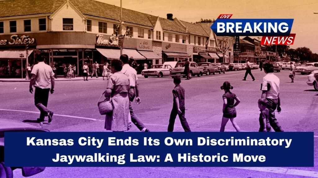Kansas City Ends Its Own Discriminatory Jaywalking Law: A Historic Move