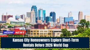 Kansas City Homeowners Explore Short-Term Rentals Before 2026 World Cup