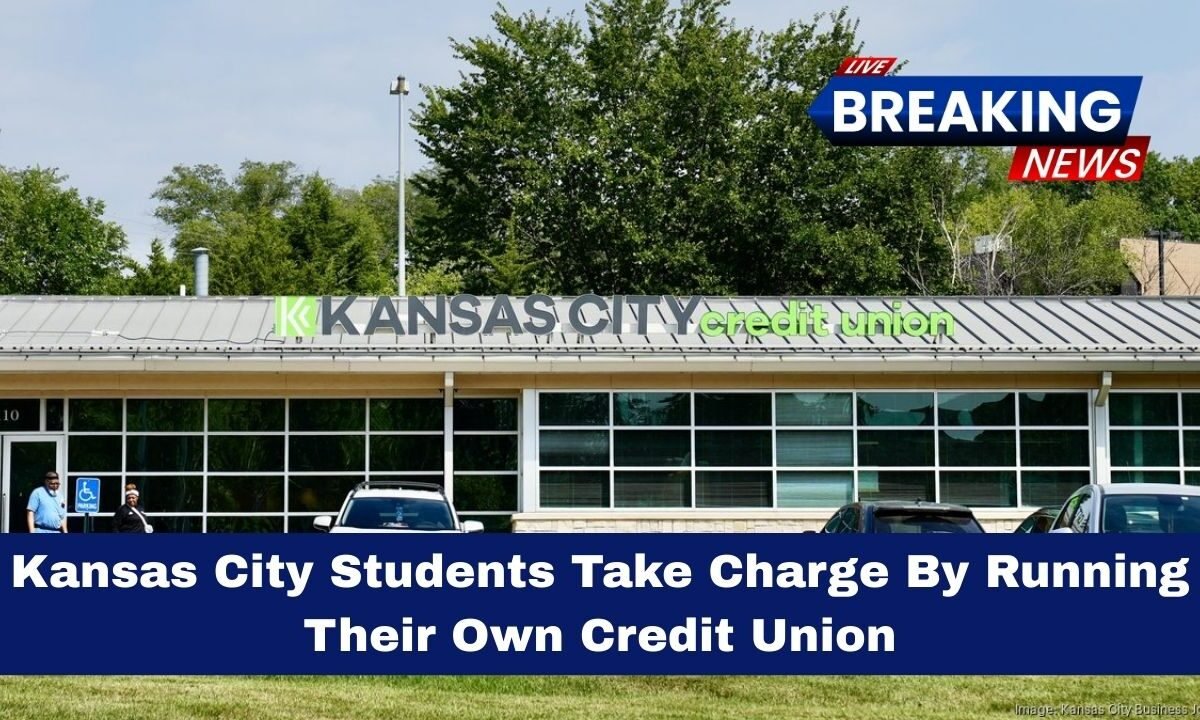 Kansas City Students Take Charge By Running Their Own Credit Union