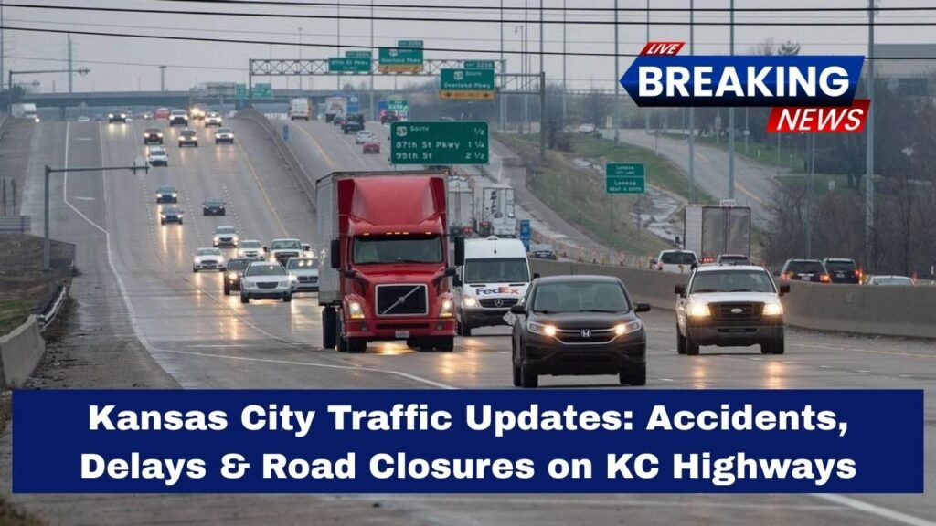 Kansas City Traffic Updates: Accidents, Delays & Road Closures on KC Highways