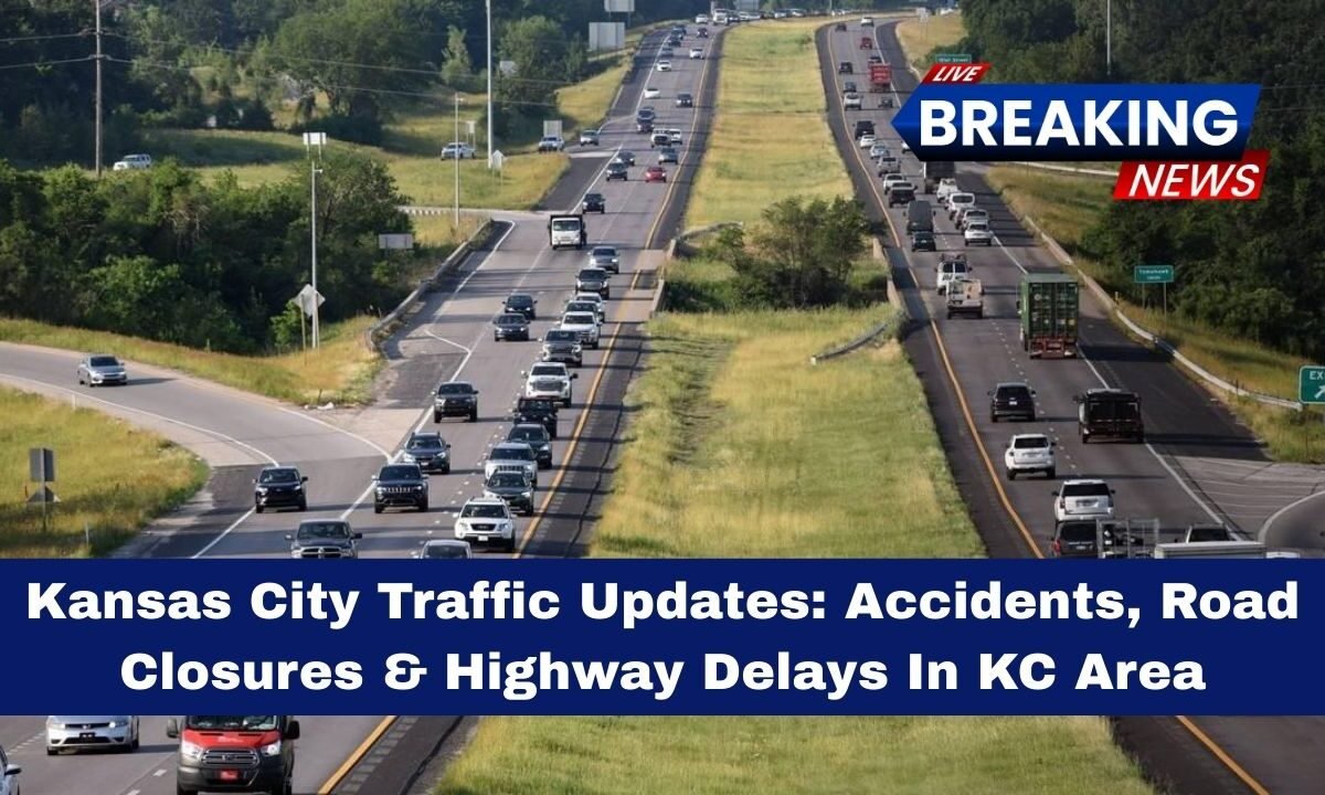 Kansas City Traffic Updates: Accidents, Road Closures & Highway Delays In KC Area