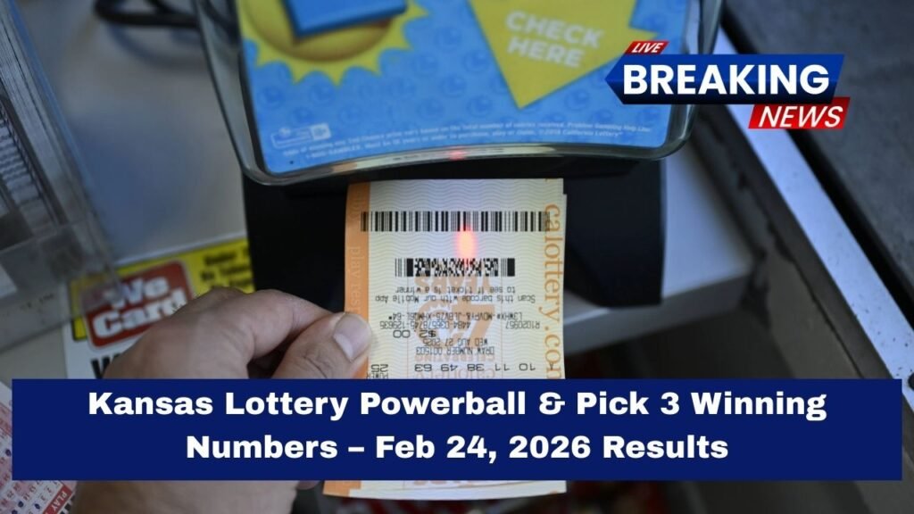 Kansas Lottery Powerball & Pick 3 Winning Numbers – Feb 24, 2026 Results