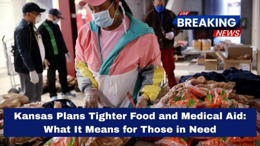 Kansas Plans Tighter Food and Medical Aid: What It Means for Those in Need