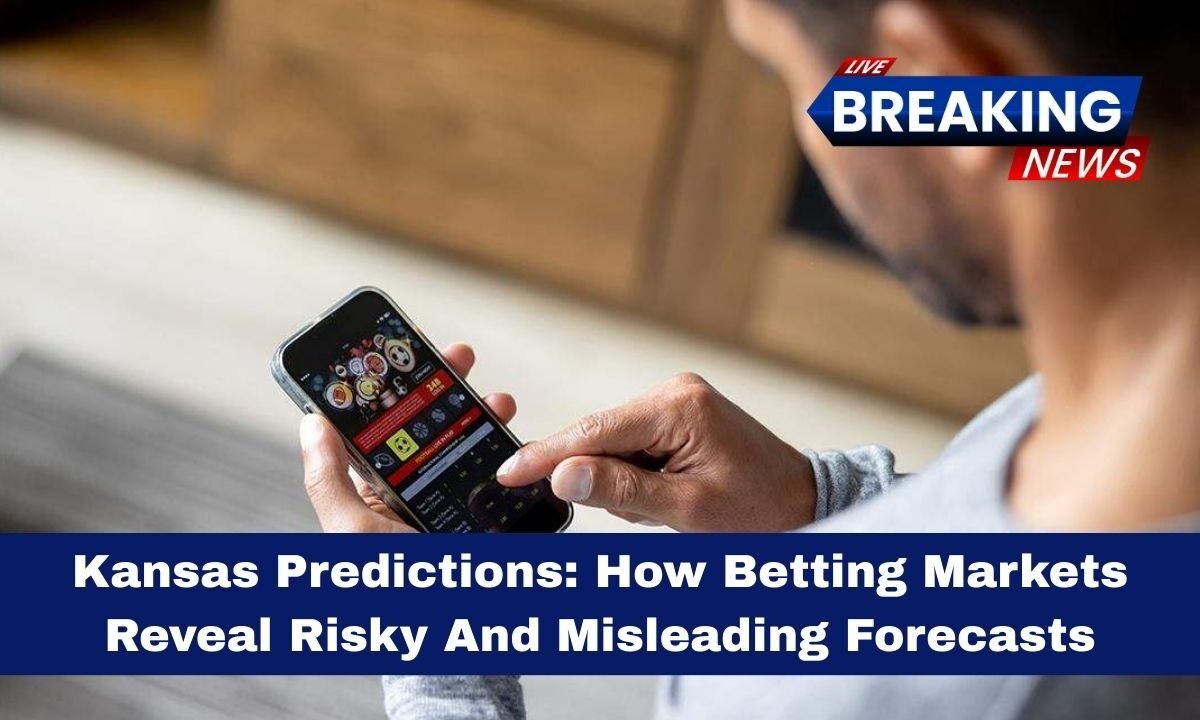 Kansas Predictions: How Betting Markets Reveal Risky And Misleading Forecasts