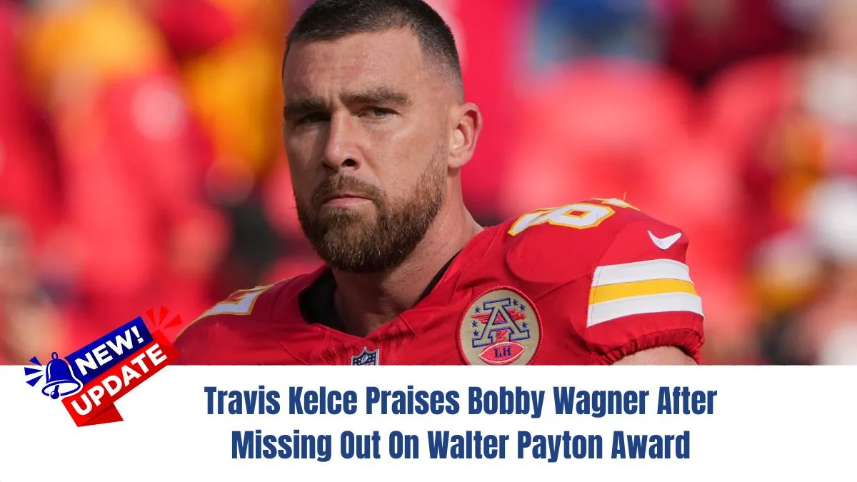 Travis Kelce Praises Bobby Wagner After Missing Out On Walter Payton Award