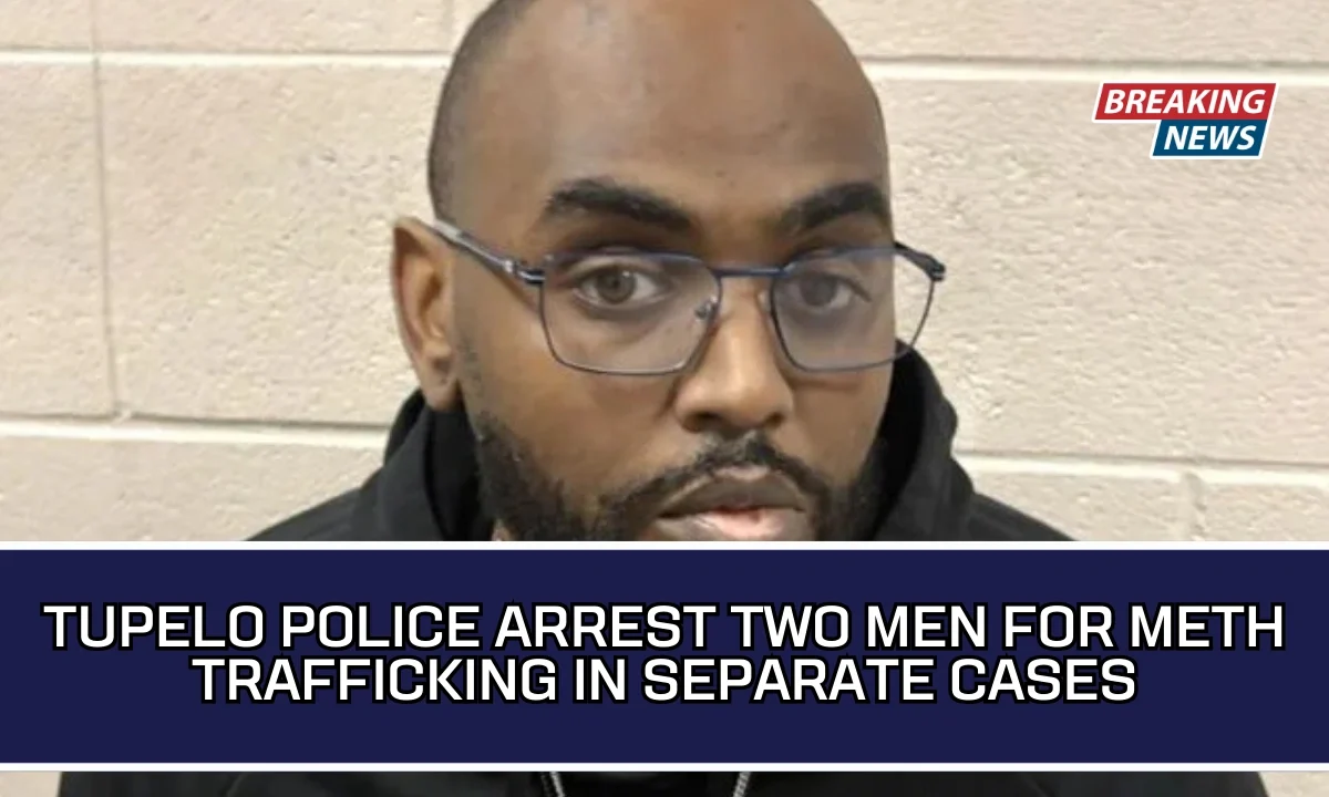 Tupelo Police Arrest Two Men For Meth Trafficking In Separate Cases