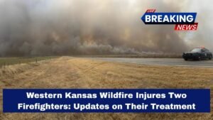 Western Kansas Wildfire Injures Two Firefighters: Updates on Their Treatment