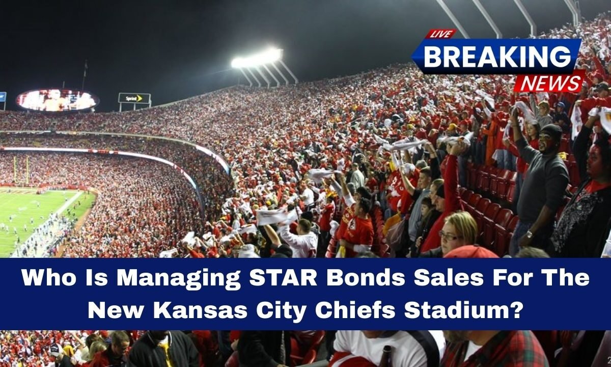 Who Is Managing STAR Bonds Sales For The New Kansas City Chiefs Stadium?