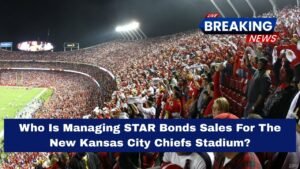 Who Is Managing STAR Bonds Sales For The New Kansas City Chiefs Stadium?