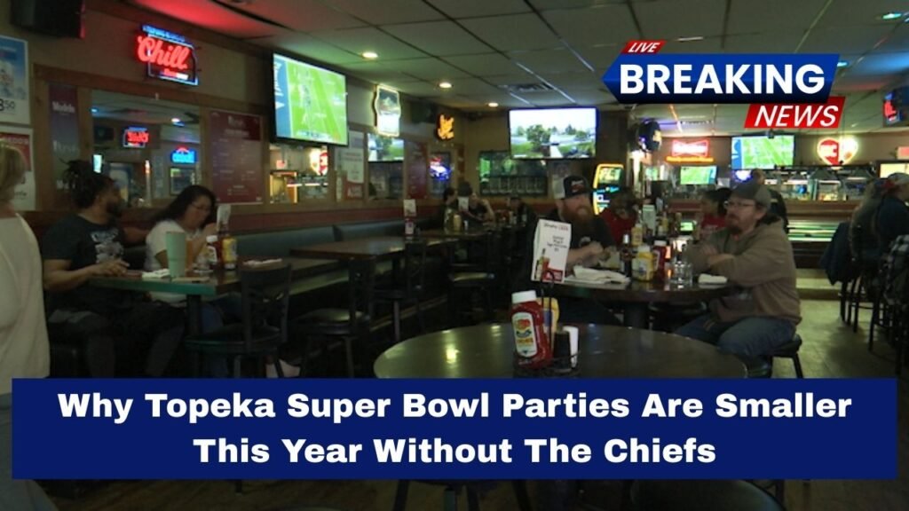 Why Topeka Super Bowl Parties Are Smaller This Year Without The Chiefs
