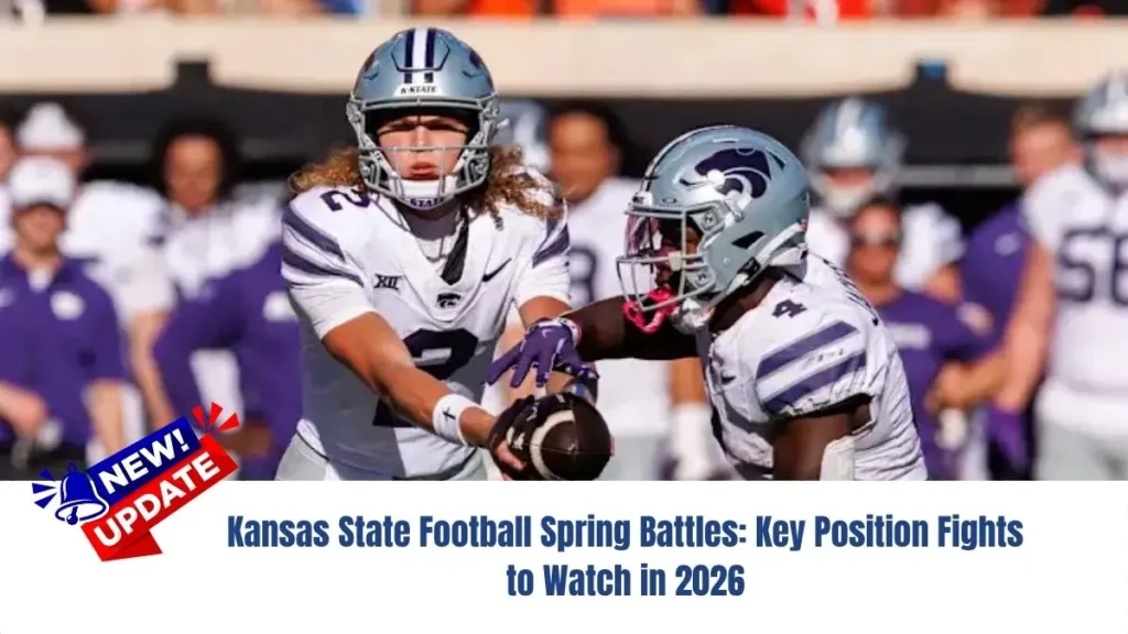 Kansas State Football Spring Battles: Key Position Fights to Watch in 2026