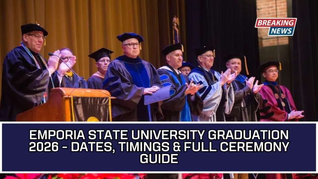 Emporia State University Graduation 2026 - Dates, Timings & Full Ceremony Guide