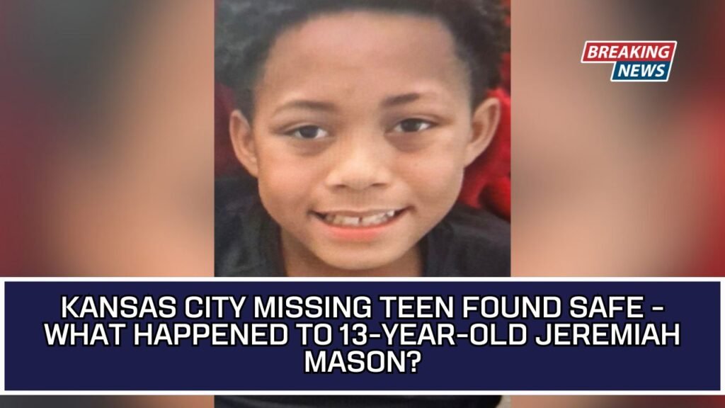 Kansas City Missing Teen Found Safe - What Happened to 13-Year-Old Jeremiah Mason
