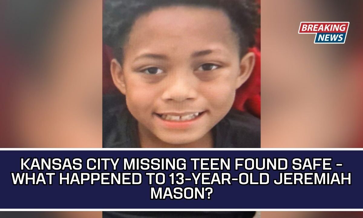 Kansas City Missing Teen Found Safe - What Happened to 13-Year-Old Jeremiah Mason