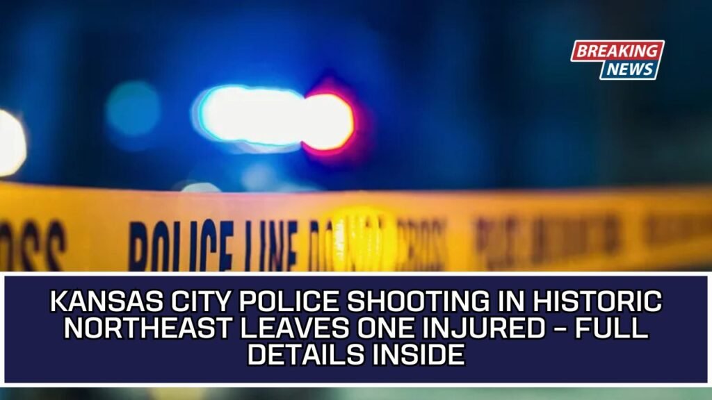 Kansas City Police Shooting in Historic Northeast Leaves One Injured – Full Details Inside