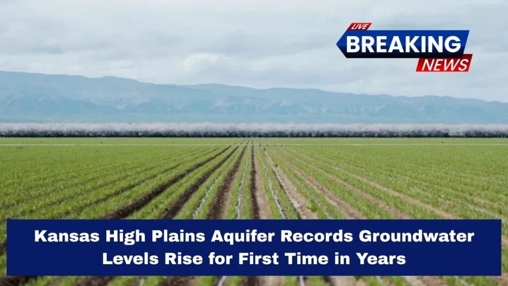 Kansas High Plains Aquifer Records Groundwater Levels Rise for First Time in Years