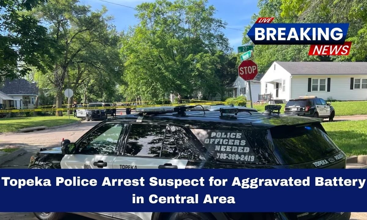 Topeka Police Arrest Suspect for Aggravated Battery in Central Area